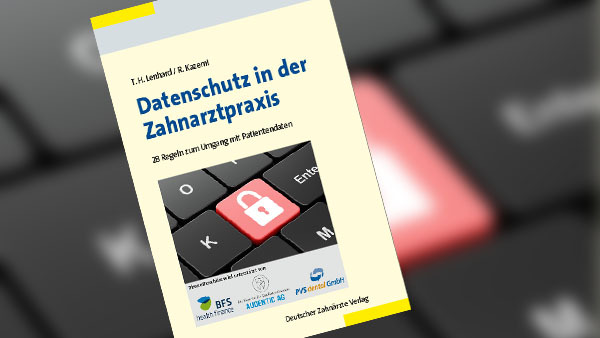 28 Regeln zum Datenschutz in der Zahnarztpraxis